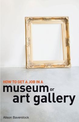 How to Get a Job in a Museum or Art Gallery