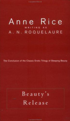 Beauty's Release: An Erotic Novel of Discipline, Love and Surrender, for the Enjoyment of Men and Women