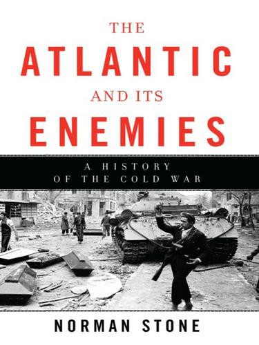 The Atlantic and Its Enemies: A History of the Cold War