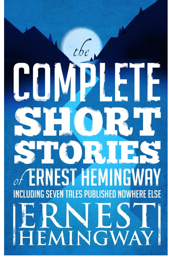 Complete Short Stories of Ernest Hemingway: The Finca Vigia Edition