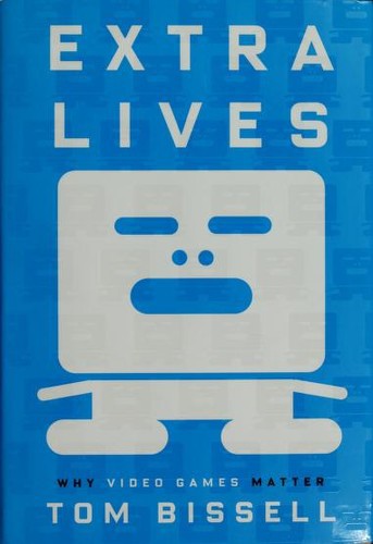 Extra Lives: Why Video Games Matter
