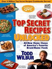 Top Secret Recipes Unlocked: All New Home Clones of America's Favorite Brand-Name Foods